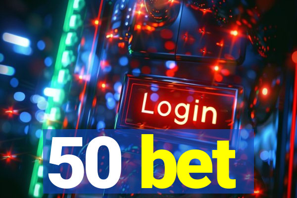 50 bet